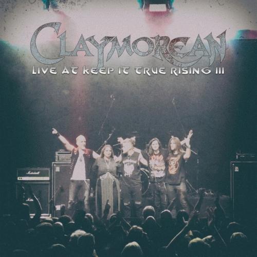 Claymorean : Live at Keep It True Rising III Claymorean : Live at Keep It True Rising III
